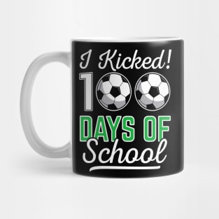 I Kicked 100 Days Of School Soccer Sports Gift Mug